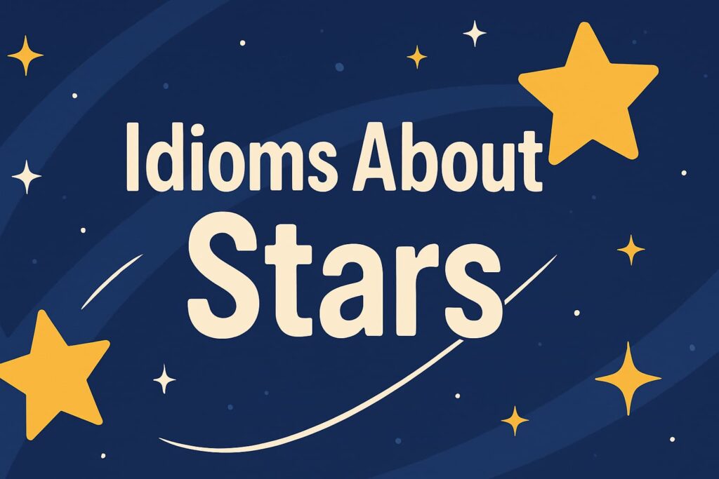 35 Star Idioms Meanings, Examples & Quiz to Brighten Your English