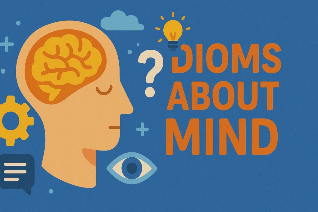Unique Idioms About the Mind Meanings, Examples & Practice
