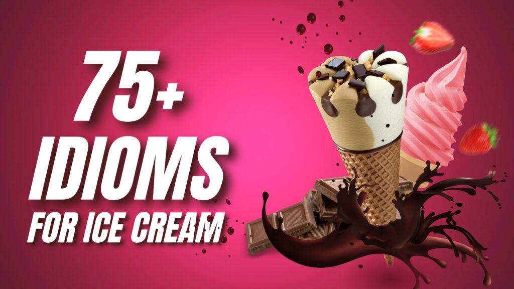 Idioms for Ice Cream
